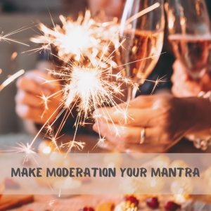 Make Moderation Your Mantra